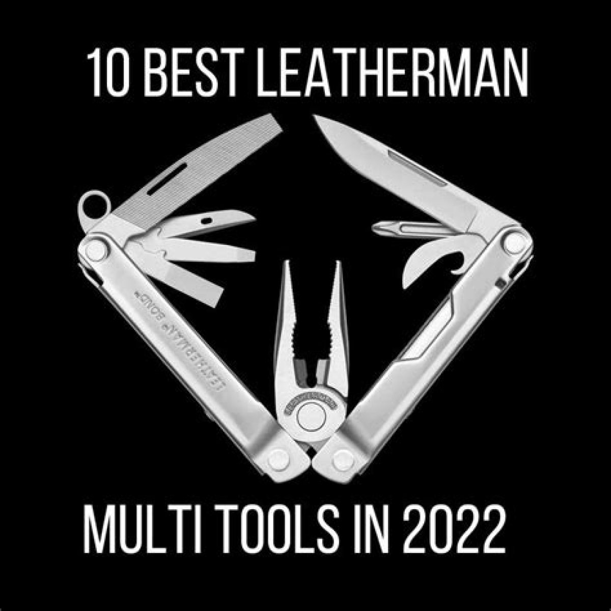 8 Best Leatherman Multi-Tools of 2022