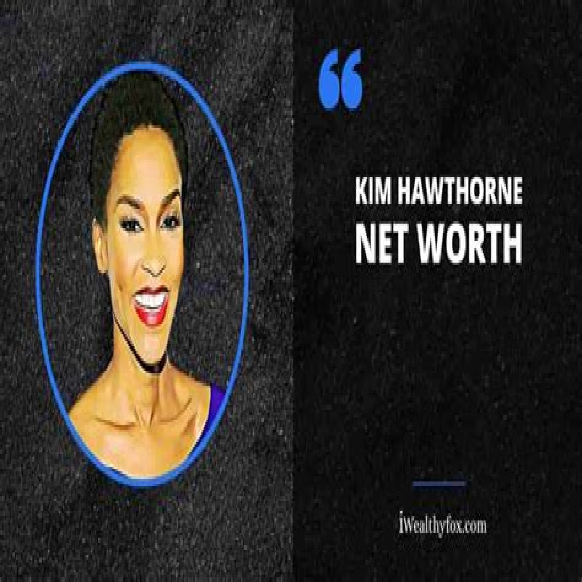 Kim Hawthorne Net Worth